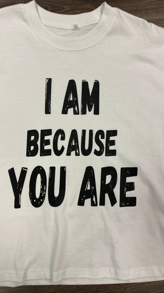 I AM BECAUSE YOU ARE